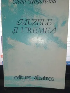 Muzele si vremea - Elena Teodoreanu
