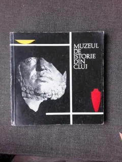 MUZEUL DE ISTORIE DIN CLUJ, GHID, COLECTIV DE AUTORI