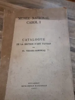 Muzeul National Carol I. Catalogue de la section d art paysan - Al. Tzigara Samurcas