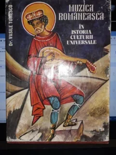 Muzica Romaneasca in Istoria Culturii Universale - Dr.Vasile Tomescu