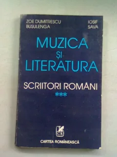 MUZICA SI LITERATURA, SCRIITORI ROMANI - ZOE DUMITRESCU BUSULENGA  VOL.III