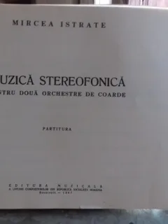 MUZICA STEREOFONICA PENTRU DOUA ORCHESTRE DE COARDE - MIRCEA ISTRATE   PARTITURA
