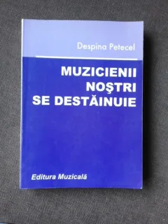 MUZICIENII NOSTRI SE DESTAINUIE - DESPINA PETECEL  VOL.III