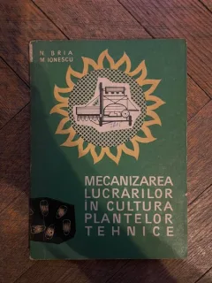 N. Bria Mecanizarea lucrarilor in cultura plantelor tehnice