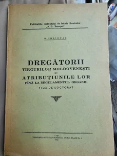N. Grigoras - Dregatorii Targurilor Moldovenesti si Atributiunile lor pana la regulamentul organic