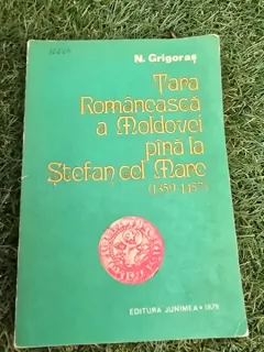 N. Grigoras - Tara Romaneasca a Moldovei pana la Stefan cel Mare (1359-1457)