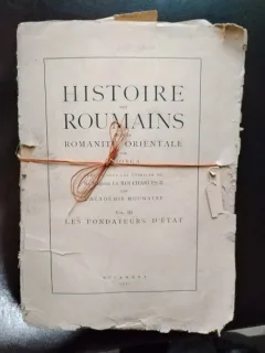 N. Iorga - Histoire des Roumains et de la Romanite Orientale Vol. III Les Fondateurs d'Etat