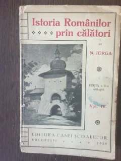 N. Iorga - Istoria Romanilor prin calatori vol, IV