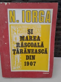 N. Iorga - Si marea rascoala taraneasca din 1907