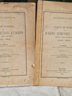 N. Iorga - Viata si Domnia lui Barbu Dimitrie Stirbei, Domn al Terii Romanesti (1849-1856) Vol. I si II