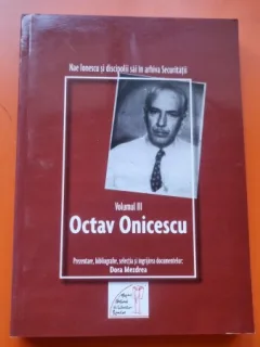 Nae Ionescu si discipolii sai in arhivele Securitatii. Vol. III Octav Onicescu - Dora Mezdrea