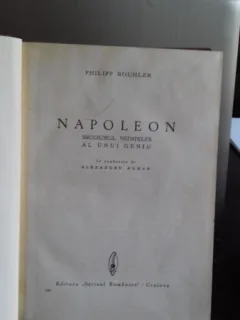 NAPOLEON. SBUCIUMUL NEINTELES AL UNUI GENIU - PHILIPP BOIHLER