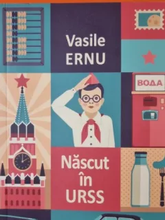 Nascut in URSS - Vasile Ernu
