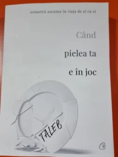 Nassim Nicholas Taleb - Cand pielea ta e in joc