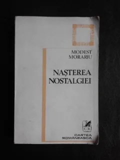 Nasterea nostalgiei - Modest Morariu  (cu dedicatie pentru Tudor Caranfil)