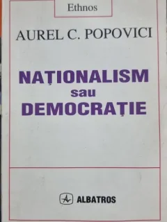Nationalism sau democratie - Aurel C. Popovici