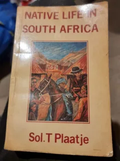 NATIVE LIFE OF SOUTH AFRICA - SOL.T. PLAATJE  (CARTE IN LIMBA ENGLEZA)