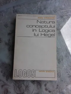NATURA CONCEPTULUI IN LOGICA LUI HEGEL - RADU STOICHITA