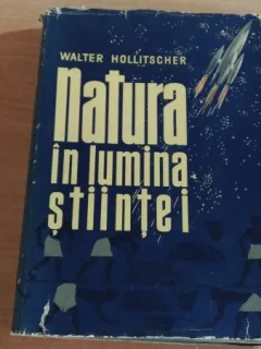 NATURA IN LUMINA STIINTEI - WALTER HOLLITSCHER