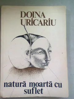 NATURA MOARTA CU SUFLET - DOINA URICARIU