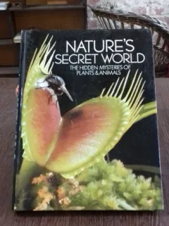NATURE'S SECRET WORLD. THE HIDDEN MYSTERIES OF PLANTS & ANIMALS  (MISTERELE ASCUNSE ALE LUMII PLANTELOR SI ANIMALELOR)