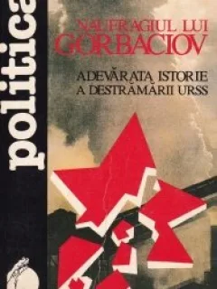 NAUFRAGIUL LUI GORBACIOV - ANDREI S. GORACIOV