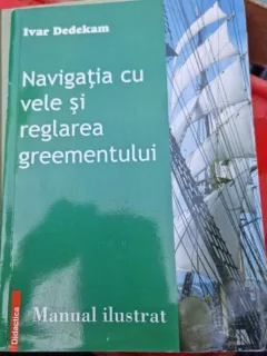 Navigatia cu vele si reglarea greementului - Ivar Dedekam  manual ilustrat