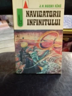 NAVIGATORII INFINITULUI - J.H. ROSNY AINE