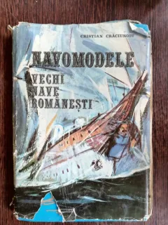 NAVOMODELE VECHI NAVE ROMANESTI - CRISTIAN CRACIUNOIU