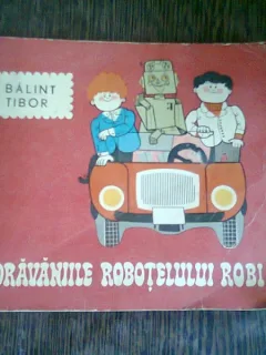 NAZDRAVANIILE ROBOTELULUI ROBI - BALINT TIBOR