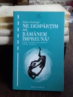 NE DESPARTIM SAU RAMANEM IMPREUNA? - ROBERT NEUBURGER