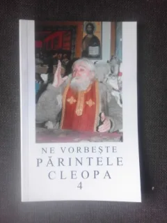 NE VORBESTE PARINTELE CLEOPA  VOL.4