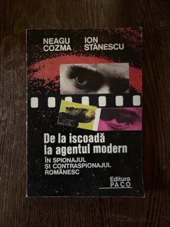 Neagu Cosma - De la iscoada la agentul modern. In spionajul si contraspionajul romanesc