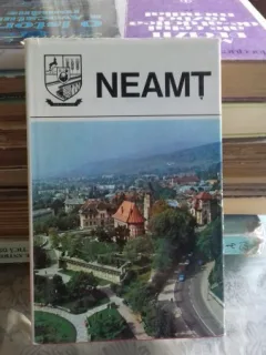 DIN COLECTIA JUDETELE PATRIEI - JUDETUL NEAMT. MONOGRAFIE