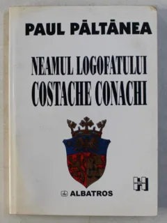 NEAMUL LOGOFATULUI COSTACHE CONACHI - PAUL PALTANEA