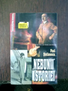 Nebunii istoriei - Paul Stefanescu
