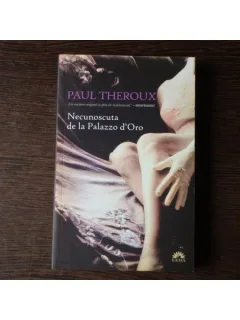 NECUNOSCUTA DE LA PALAZZO D'ORO - PAUL THEROUX