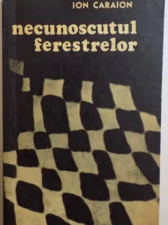 NECUNOSCUTUL FERESTRELOR - ION CARAION