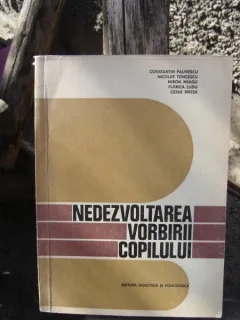 Nedezvoltarea vorbirii copilului - Constantin Paunescu, Nicolae Toncescu