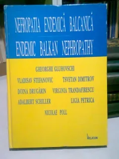 NEFROPATIA ENDEMICA BALCANICA - GHEORGHE GLUHOVSCHI SI ALTII (EDITIE BILINGVA ROMANA/ENGLEZA)