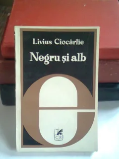 NEGRU SI ALB - LIVIUS CIOCARLIE