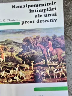 Nemaipomenitele intamplari ale unui preot detectiv - G.K. Cherteton