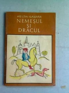 NEMESUL SI DRACUL - HELTAI GASPAR