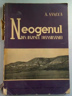 NEOGENUL DIN BAZINUL TRANSILVANIEI - A. VANCEA