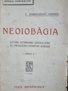 Neoiobagia - studiu economico-sociologic al problemei noastre agrare - C. Dobrogeanu-Gherea