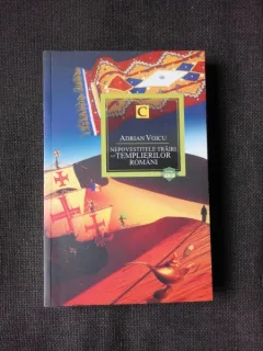 Nepovestitele trairi ale Templierilor romani - Adrian Voicu  (cu dedicatie)