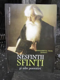 NESFINTII SFINTI SI ALTE POVESTIRI - ARHIMANDRITUL TIHON