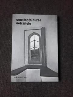 NETRAITELE - CONSTANTA BUZEA  (POEZIE)