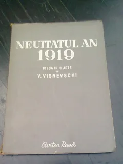 NEUITATUL AN 1919 - V. VISNEVSCHI  PIESA IN 3 ACTE