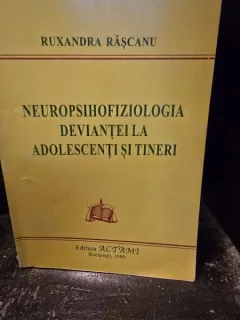Neuropsihofiziologia deviantei la adolescenti si tineri - Ruxandra Rascanu